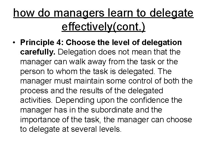 how do managers learn to delegate effectively(cont. ) • Principle 4: Choose the level