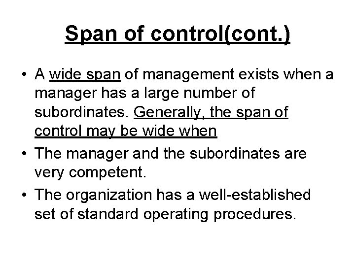 Span of control(cont. ) • A wide span of management exists when a manager