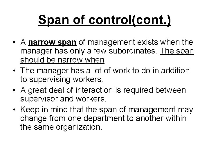 Span of control(cont. ) • A narrow span of management exists when the manager