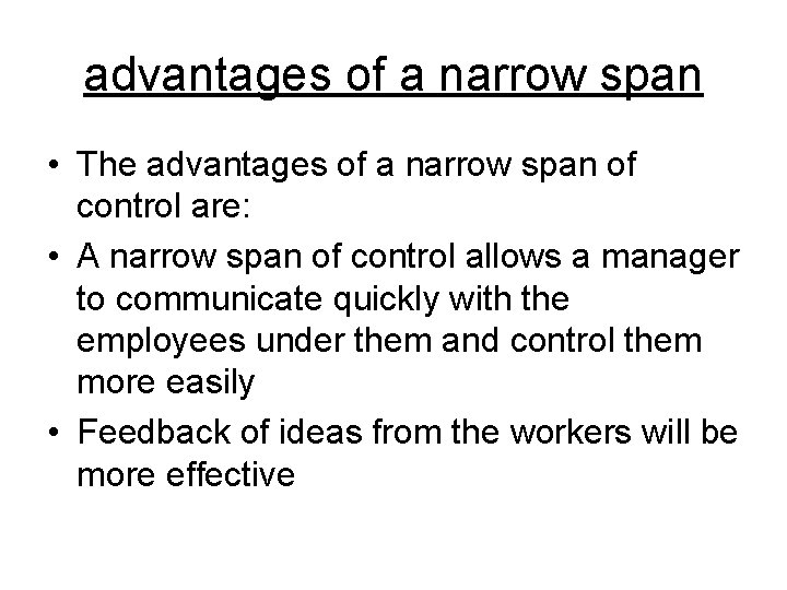 advantages of a narrow span • The advantages of a narrow span of control