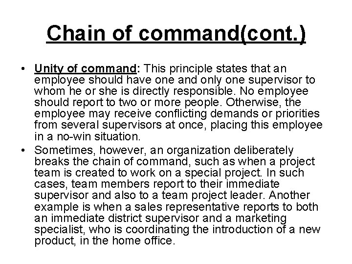 Chain of command(cont. ) • Unity of command: This principle states that an employee