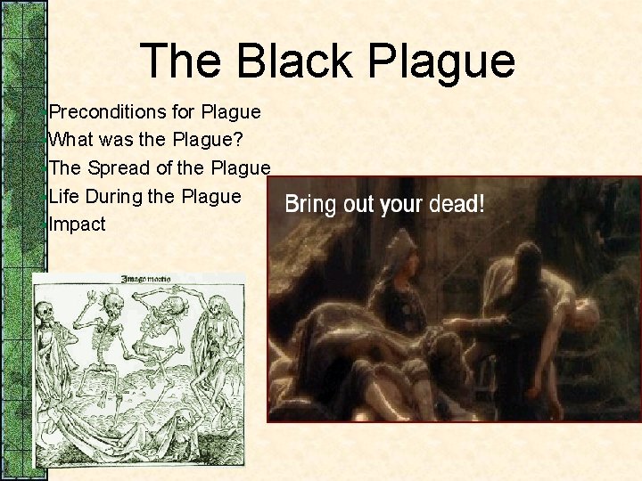 The Black Plague §Preconditions for Plague §What was the Plague? §The Spread of the