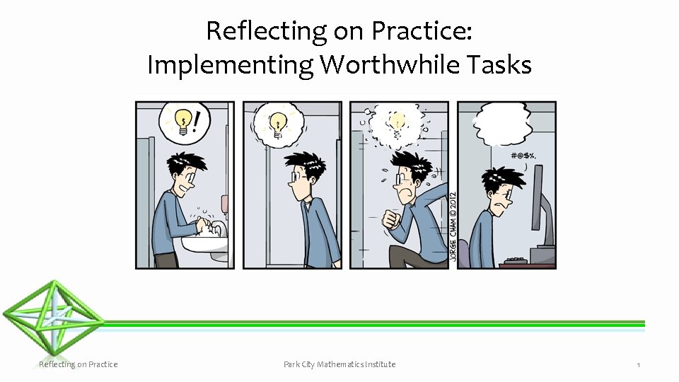 Reflecting on Practice: Implementing Worthwhile Tasks Reflecting on Practice Park City Mathematics Institute 1