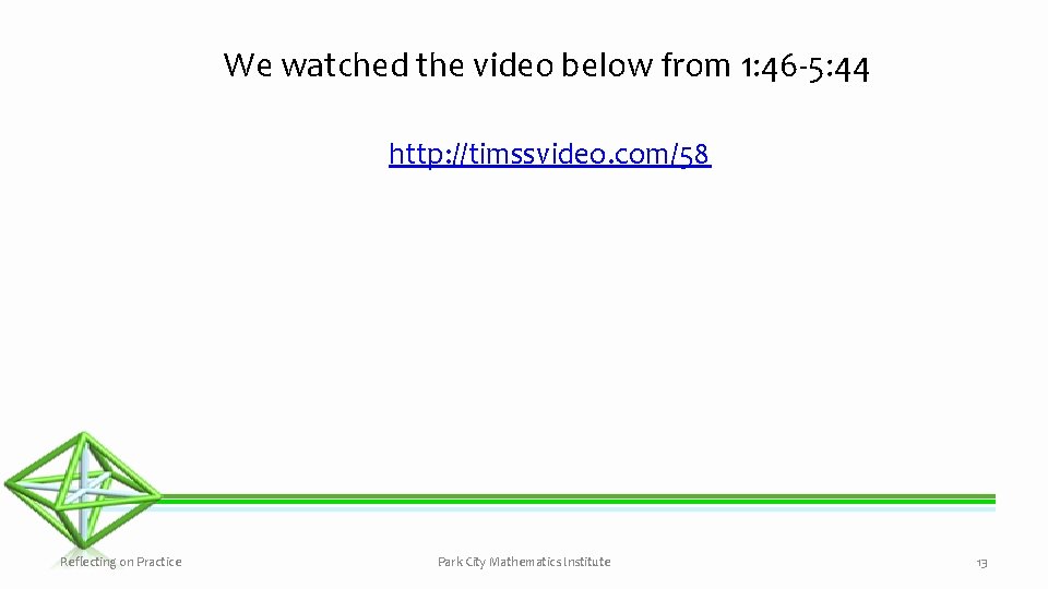 We watched the video below from 1: 46 -5: 44 http: //timssvideo. com/58 Reflecting