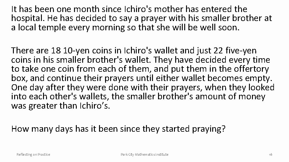 It has been one month since Ichiro's mother has entered the hospital. He has