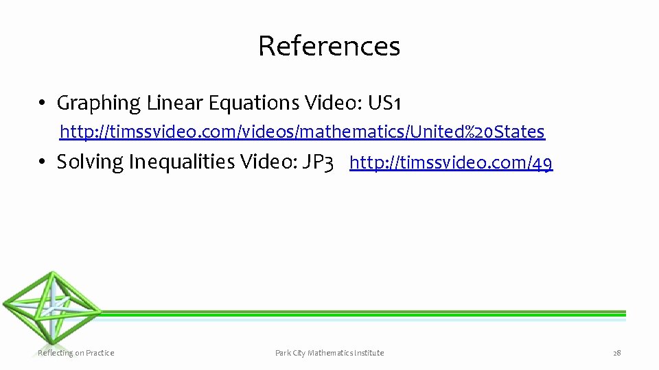 References • Graphing Linear Equations Video: US 1 http: //timssvideo. com/videos/mathematics/United%20 States • Solving