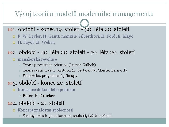 Vývoj teorií a modelů moderního managementu 1. období - konec 19. století - 30.