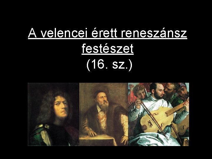 A velencei érett reneszánsz festészet (16. sz. ) 