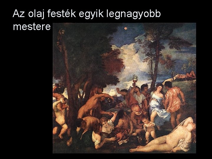 Az olaj festék egyik legnagyobb mestere 