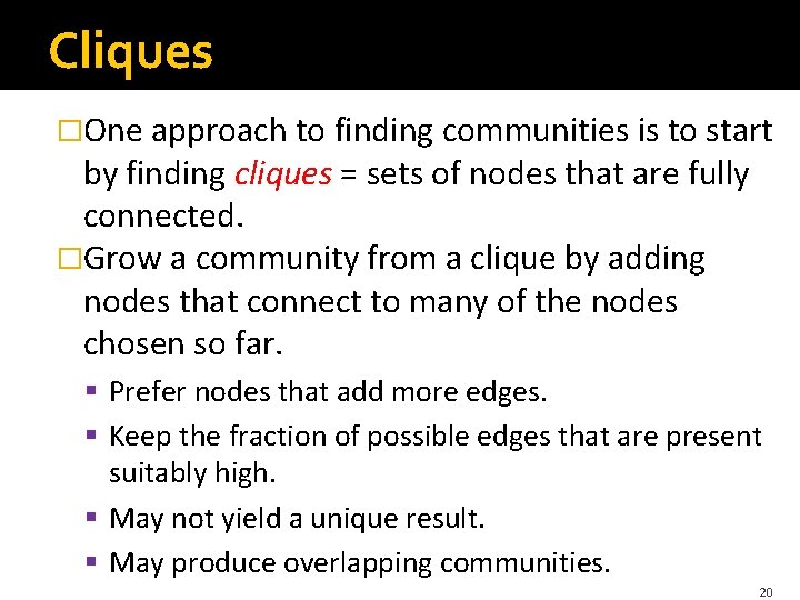 Cliques �One approach to finding communities is to start by finding cliques = sets Cliques �One approach to finding communities is to start by finding cliques = sets