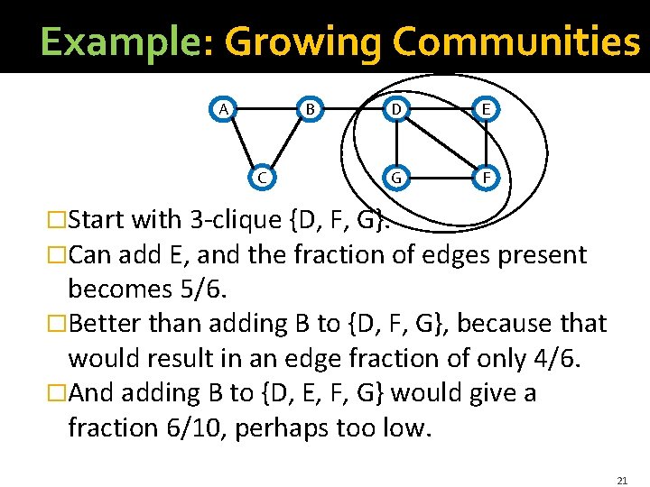 Example: Growing Communities A B C D E G F �Start with 3 -clique Example: Growing Communities A B C D E G F �Start with 3 -clique