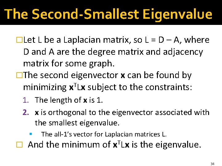 The Second-Smallest Eigenvalue �Let L be a Laplacian matrix, so L = D – The Second-Smallest Eigenvalue �Let L be a Laplacian matrix, so L = D –