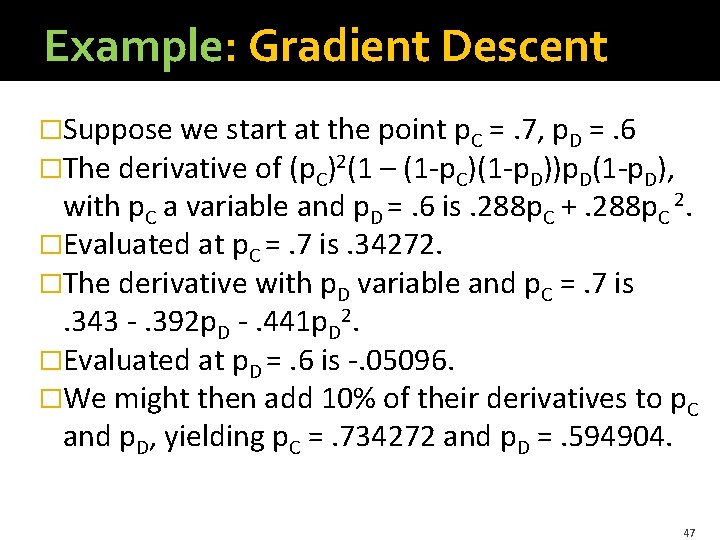 Example: Gradient Descent �Suppose we start at the point p. C =. 7, p. Example: Gradient Descent �Suppose we start at the point p. C =. 7, p.