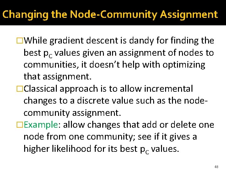 Changing the Node-Community Assignment �While gradient descent is dandy for finding the best p. Changing the Node-Community Assignment �While gradient descent is dandy for finding the best p.