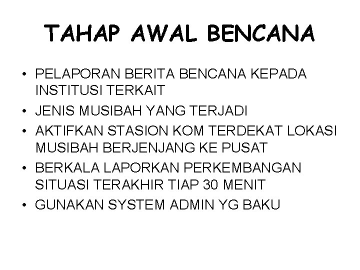 TAHAP AWAL BENCANA • PELAPORAN BERITA BENCANA KEPADA INSTITUSI TERKAIT • JENIS MUSIBAH YANG