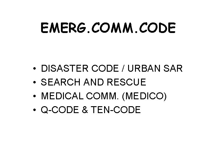 EMERG. COMM. CODE • • DISASTER CODE / URBAN SAR SEARCH AND RESCUE MEDICAL