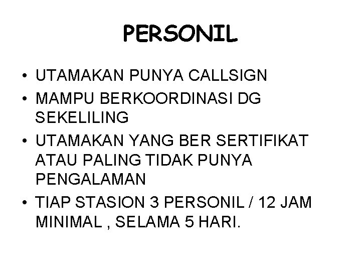 PERSONIL • UTAMAKAN PUNYA CALLSIGN • MAMPU BERKOORDINASI DG SEKELILING • UTAMAKAN YANG BER