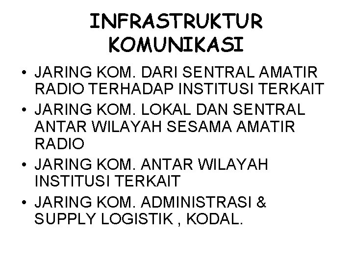 INFRASTRUKTUR KOMUNIKASI • JARING KOM. DARI SENTRAL AMATIR RADIO TERHADAP INSTITUSI TERKAIT • JARING