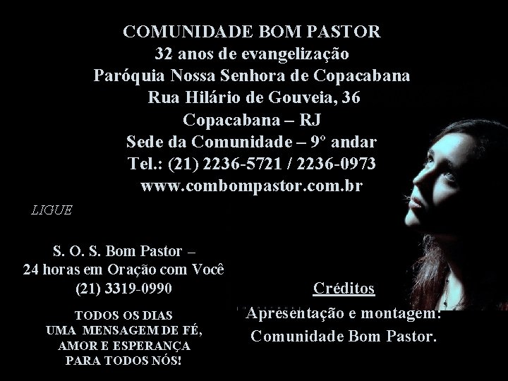 COMUNIDADE BOM PASTOR 32 anos de evangelização Paróquia Nossa Senhora de Copacabana Rua Hilário