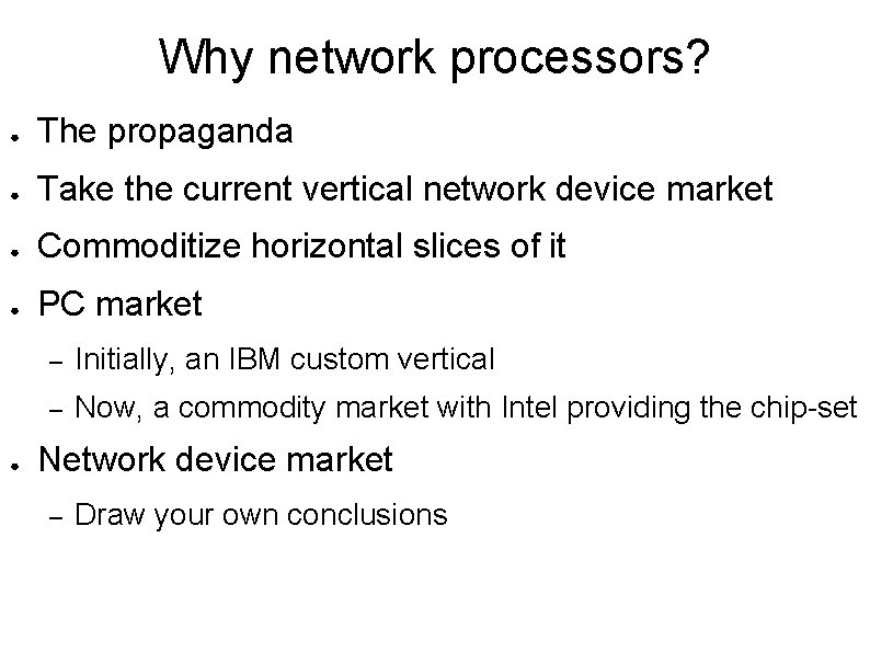 Why network processors? ● The propaganda ● Take the current vertical network device market