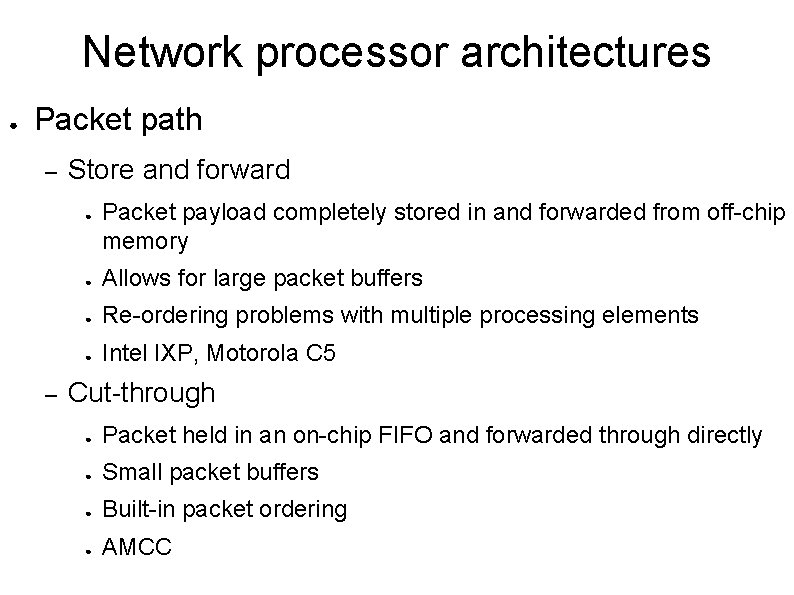 Network processor architectures ● Packet path – Store and forward ● – Packet payload