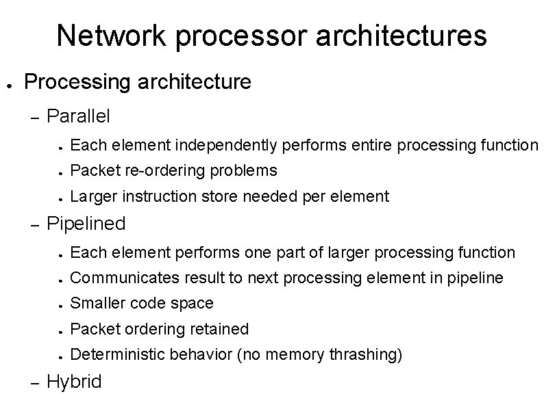 Network processor architectures ● Processing architecture – – – Parallel ● Each element independently