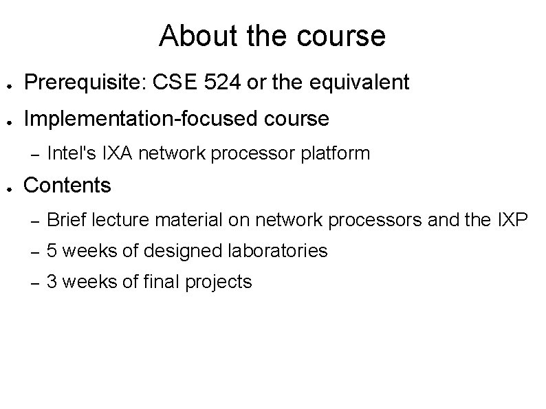 About the course ● Prerequisite: CSE 524 or the equivalent ● Implementation-focused course –