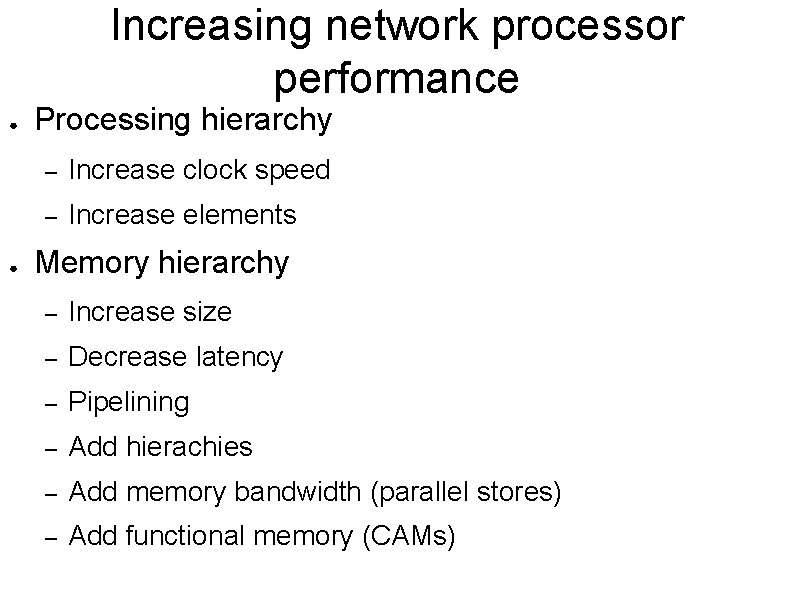 Increasing network processor performance ● ● Processing hierarchy – Increase clock speed – Increase