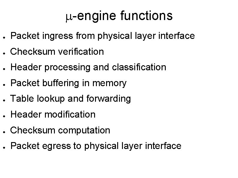 m-engine functions ● Packet ingress from physical layer interface ● Checksum verification ● Header