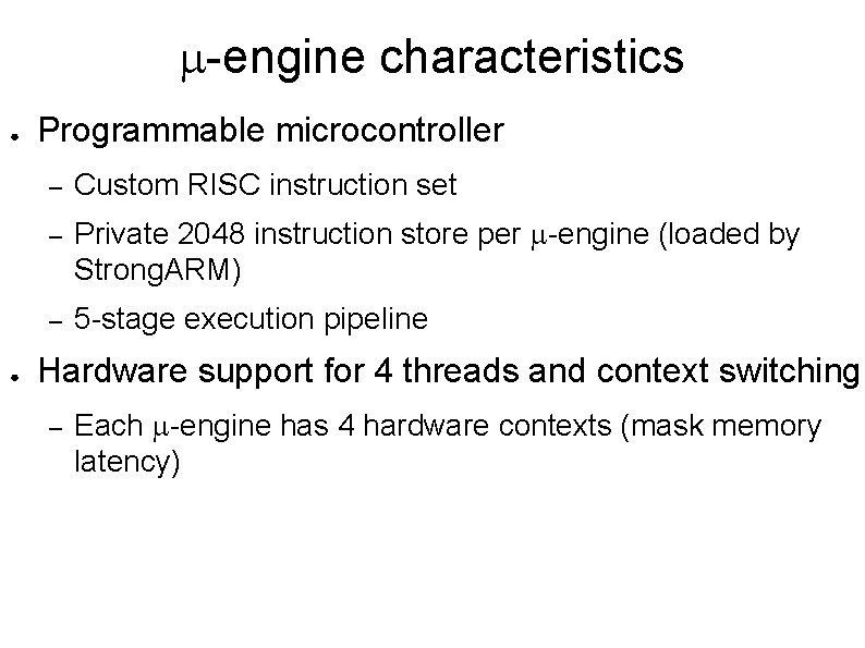 m-engine characteristics ● ● Programmable microcontroller – Custom RISC instruction set – Private 2048