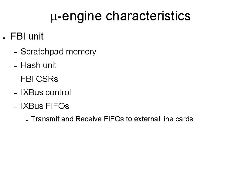 m-engine characteristics ● FBI unit – Scratchpad memory – Hash unit – FBI CSRs