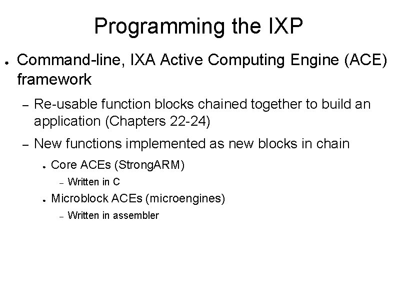 Programming the IXP ● Command-line, IXA Active Computing Engine (ACE) framework – Re-usable function