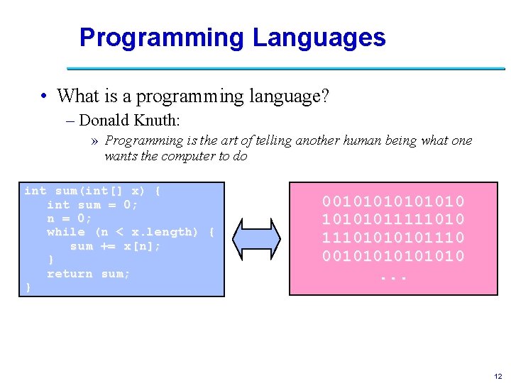 Programming Languages • What is a programming language? – Donald Knuth: » Programming is