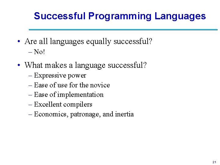 Successful Programming Languages • Are all languages equally successful? – No! • What makes