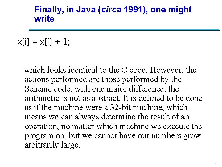 Finally, in Java (circa 1991), one might write x[i] = x[i] + 1; which