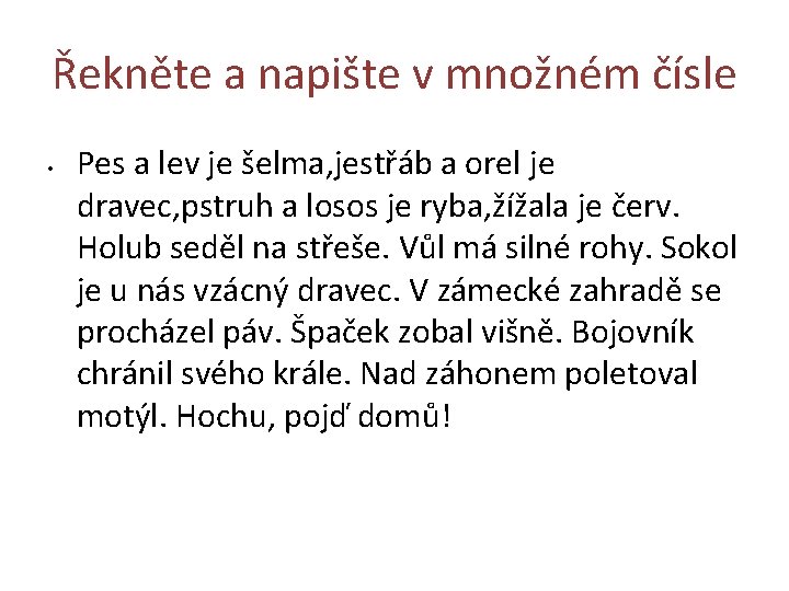 Řekněte a napište v množném čísle • Pes a lev je šelma, jestřáb a