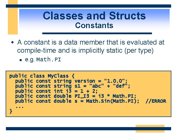 Classes and Structs Constants w A constant is a data member that is evaluated