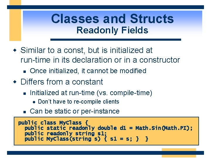 Classes and Structs Readonly Fields w Similar to a const, but is initialized at