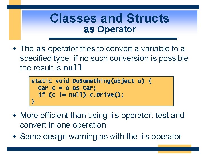 Classes and Structs as Operator w The as operator tries to convert a variable