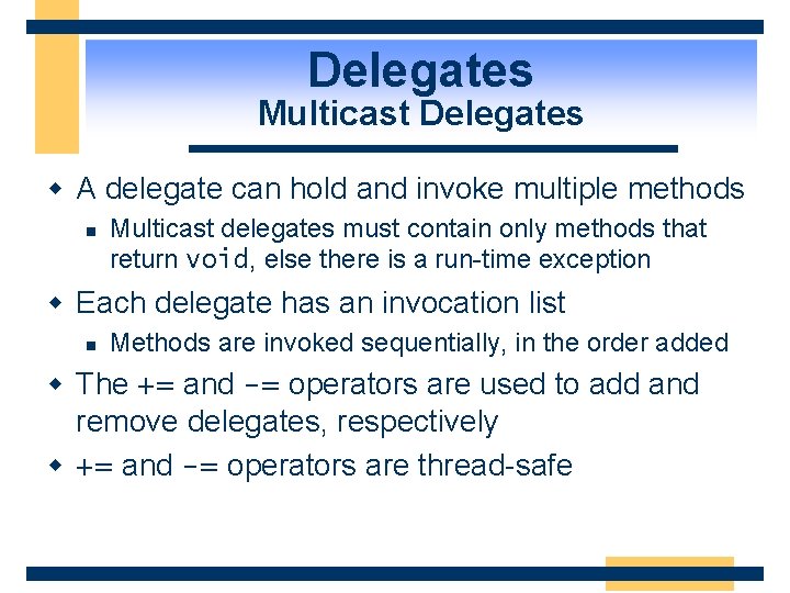 Delegates Multicast Delegates w A delegate can hold and invoke multiple methods n Multicast