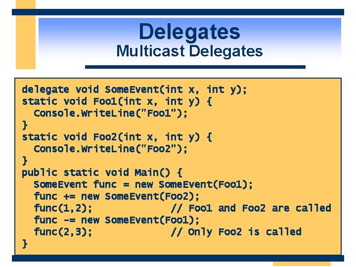 Delegates Multicast Delegates delegate void Some. Event(int x, int y); static void Foo 1(int