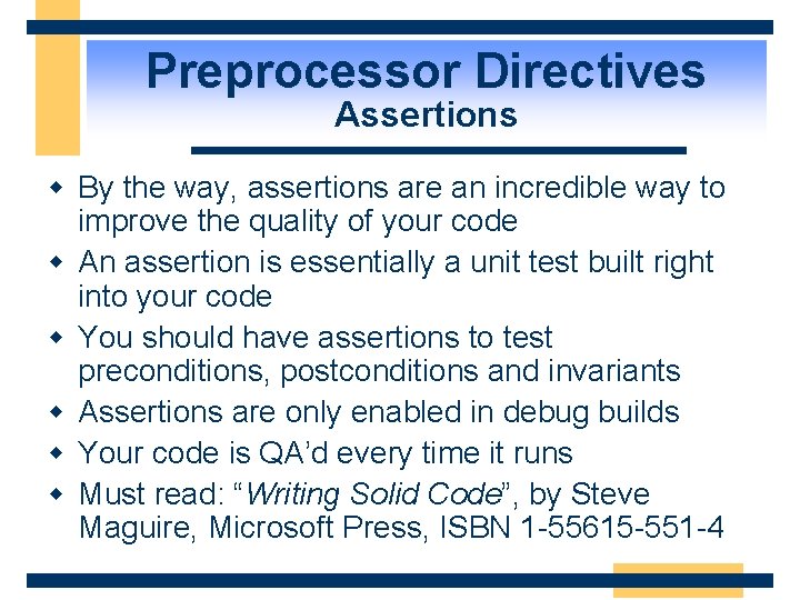 Preprocessor Directives Assertions w By the way, assertions are an incredible way to improve