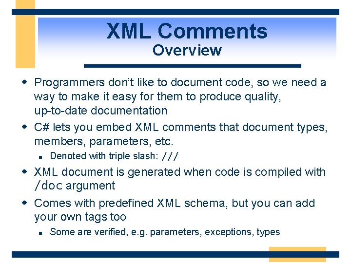 XML Comments Overview w Programmers don’t like to document code, so we need a