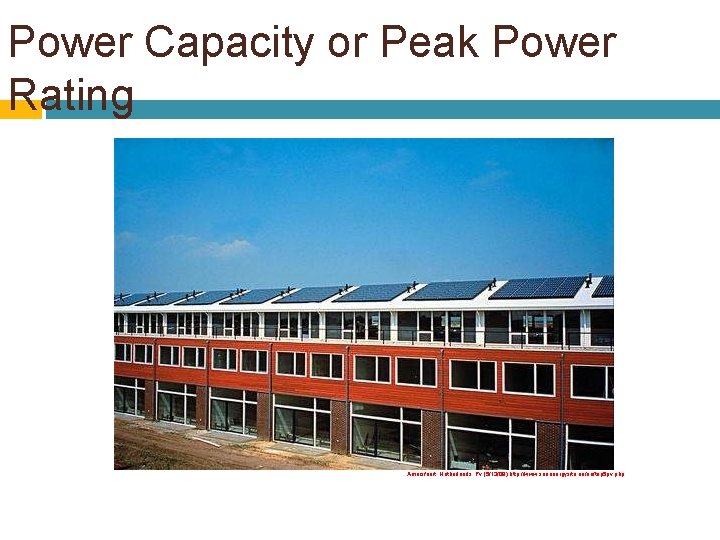 Power Capacity or Peak Power Rating Amersfoort, Netherlands, Pv (5/13/09) http: //www. sunenergysite. eu/en/top