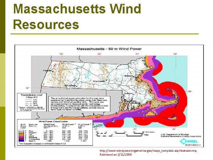 Massachusetts Wind Resources http: //www. windpoweringamerica. gov/maps_template. asp? stateab=ma, Retrieved on 2/11/2009 