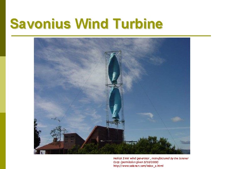 Savonius Wind Turbine Helical 3 k. W wind generator , manufactured by the Solener