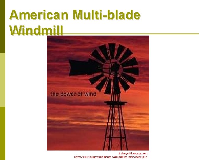 American Multi-blade Windmill Bullseye. Microcaps. com http: //www. bullseyemicrocaps. com/profiles/dksc/index. php 