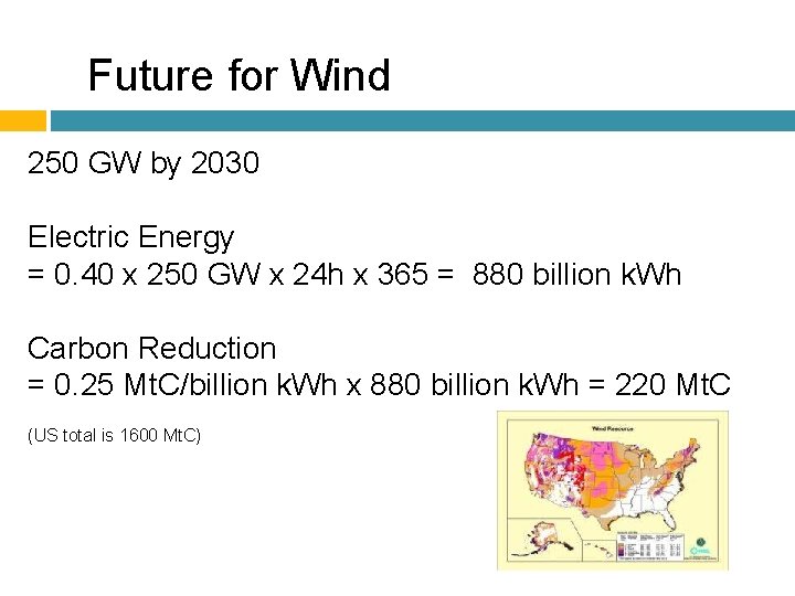 Future for Wind 250 GW by 2030 Electric Energy = 0. 40 x 250