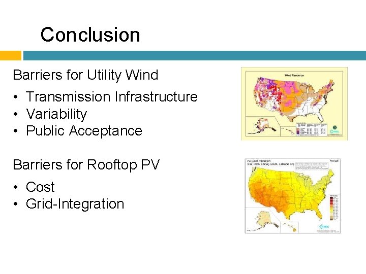 Conclusion Barriers for Utility Wind • Transmission Infrastructure • Variability • Public Acceptance Barriers