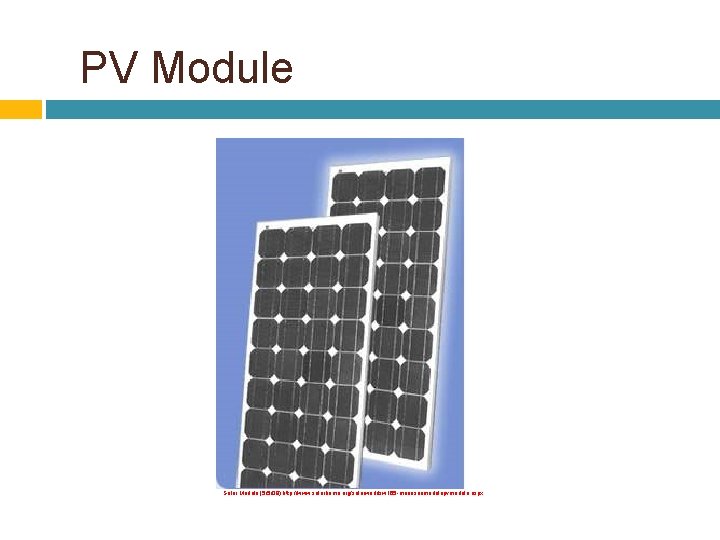 PV Module Solar Module (5/5/09) http: //www. solarhome. org/solarworldsw 165 -monosunmodulepvmodule. aspx 